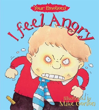 Your Emotions: I Feel Angry by Brian Moses 9780750214032 [USED COPY]