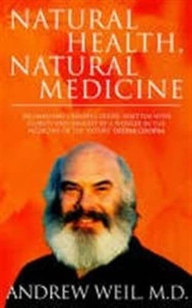 Natural Health, Natural Medicine: A Comprehensive Manual for Wellness and Self-care by Andrew T. Weil 9780751517651 [USED COPY]