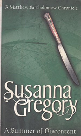 A Summer Of Discontent: The Eighth Matthew Bartholomew Chronicle by Susanna Gregory 9780751532388 [USED COPY]