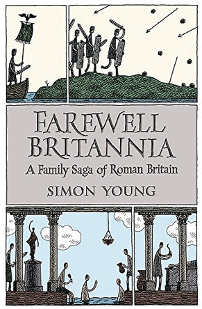 Farewell Britannia: A Family Saga Of Roman Britain by Simon Young 9780753823705 [USED COPY]