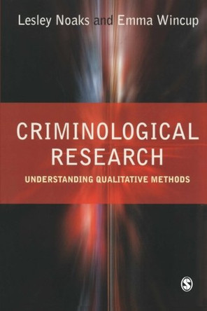 Criminological Research: Understanding Qualitative Methods by Lesley Noaks 9780761974079 [USED COPY]