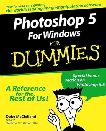 Photoshop 5 for Windows For Dummies by Deke McClelland 9780764503924 [USED COPY]