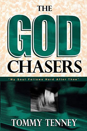 The God Chasers: My Soul Follows Hard After Three by Tommy Tenney 9780768420166 [USED COPY]
