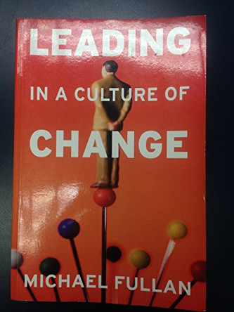 Leading in a Culture of Change by Michael Fullan 9780787987664 [USED COPY]