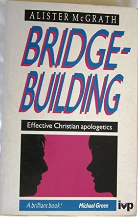 Bridge Building: Creative Christian Apologetics by Alister E. McGrath 9780851109695 [USED COPY]
