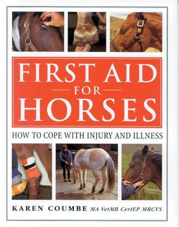 First Aid for Horses: How to Cope with Injury and Illness by Karen Coumbe 9780851317809 [USED COPY]