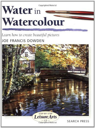 Water in Watercolour  (SBSLA17) by Joe Dowden 9780855328450 [USED COPY]
