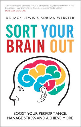 Sort Your Brain Out: Boost Your Performance, Manage Stress and Achieve More by Adrian Webster 9780857085375 [USED COPY]