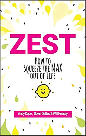 Zest: How to Squeeze the Max out of Life by Andy Cope 9780857088000 [USED COPY]