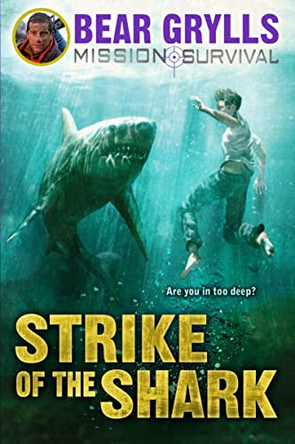 Mission Survival 6: Strike of the Shark by Bear Grylls 9780857532237 [USED COPY]