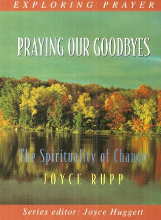 Praying Our Goodbyes by Joyce Rupp 9780863471544 [USED COPY]