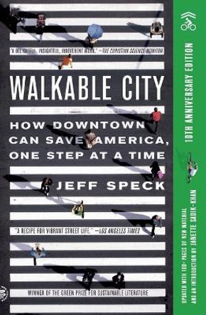 Walkable City (Tenth Anniversary Edition): How Downtown Can Save America, One Step at a Time by Jeff Speck