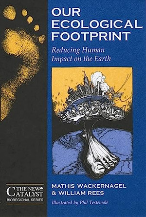 Our Ecological Footprint: Reducing Human Impact on the Earth by Mathis Wackernagel 9780865713123 [USED COPY]