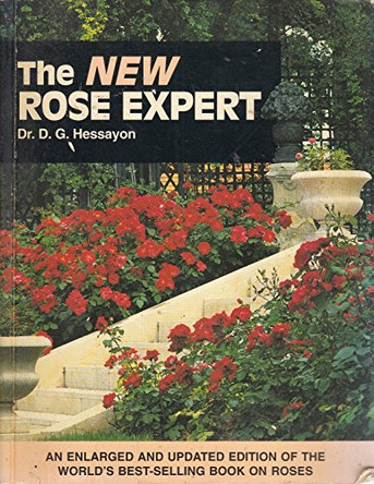 The Rose Expert: The World's Best-selling Book on Roses by D. G. Hessayon 9780903505475 [USED COPY]