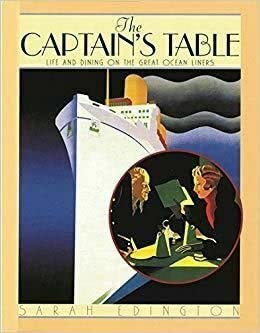 The Captain's Table: Life and Dining on the Great Ocean Liners by Sarah Edington 9780948065576 [USED COPY]