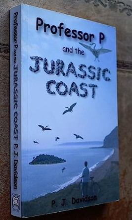 Professor P and the Jurassic Coast by Peter James Davidson 9780954615109 [USED COPY]