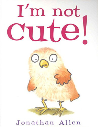 I'm Not Cute! by Jonathan Allen 9780954737382 [USED COPY]