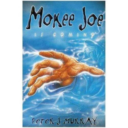 Mokee Joe is Coming: Bk. 1 by Peter J. Murray 9780955341519 [USED COPY]