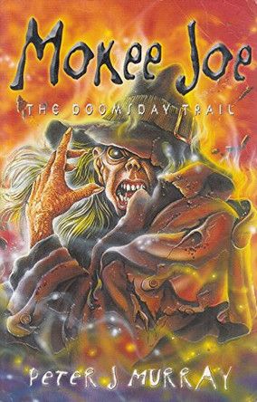 Mokee Joe - the Doomsday Trail by Peter J. Murray 9780955341533 [USED COPY]