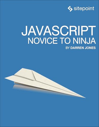 JavaScript - Novice to Ninja by Darren Jones 9780992461225 [USED COPY]