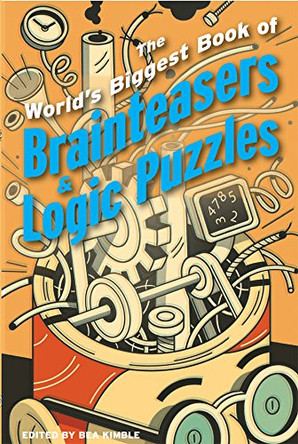 The World's Biggest Book of Brainteasers & Logic Puzzles by Bea Kimble 9781402733727 [USED COPY]