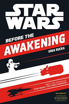 Star Wars: The Force Awakens: Before the Awakening: Meet the Heroes of Star Wars The Force Awakens by Greg Rucka 9781405280518 [USED COPY]