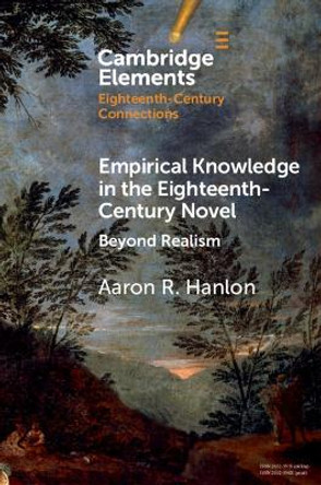 Empirical Knowledge in the Eighteenth-Century Novel: Beyond Realism by Aaron R. Hanlon