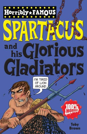 Spartacus and His Glorious Gladiators by Toby Brown 9781407111957 [USED COPY]