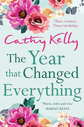 The Year That Changed Everything by Cathy Kelly 9781409153719 [USED COPY]