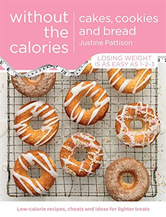 Cakes, Cookies and Bread Without the Calories by Justine Pattison 9781409154778 [USED COPY]