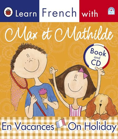 Ladybird Learn French with Max et Mathilde: En Vacances: On Holidays by Ladybird 9781409301882 [USED COPY]