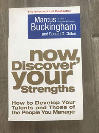 Now, Discover Your Strengths: How to Develop Your Talents and Those of the People You Manage by Marcus Buckingham 9781416502654 [USED COPY]