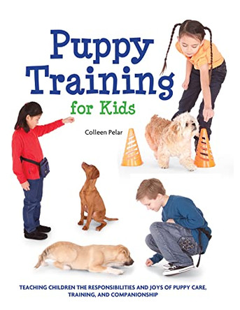 Puppy Training for Kids by Colleen Pelar 9781438000992 [USED COPY]