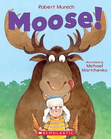 Moose! by Robert Munsch 9781443107181 [USED COPY]