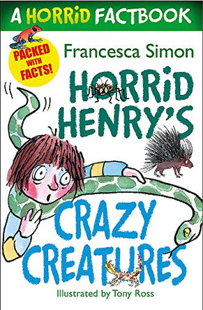 Horrid Henry's Crazy Creatures: A Horrid Factbook by Francesca Simon 9781444014440 [USED COPY]