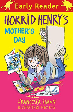 Horrid Henry Early Reader: Horrid Henry's Mother's Day: Book 30 by Francesca Simon 9781444014754 [USED COPY]
