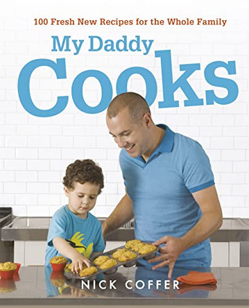 My Daddy Cooks: 100 Fresh New Recipes for the Whole Family by Nick Coffer 9781444713718 [USED COPY]