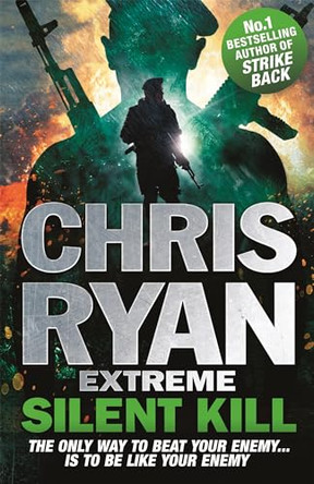 Chris Ryan Extreme: Silent Kill: Extreme Series 4 by Chris Ryan 9781444756883 [USED COPY]