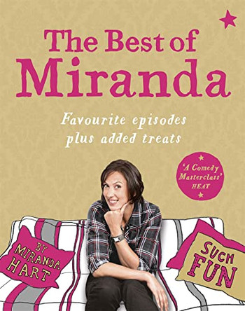 The Best of Miranda: Favourite episodes plus added treats - such fun! by Miranda Hart 9781444799347 [USED COPY]