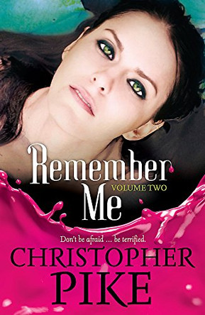 Remember Me: Volume Two: The Return Part II and The Last Story by Christopher Pike 9781444901849 [USED COPY]