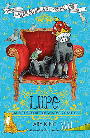Lupo and the Secret of Windsor Castle: Book 1 by Aby King 9781444921441 [USED COPY]