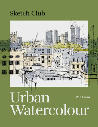 Sketch Club: Urban Watercolour by Phil Dean