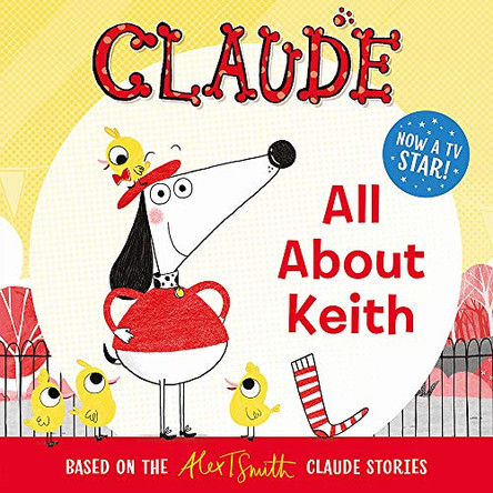 Claude TV Tie-ins: All About Keith by Alex T. Smith 9781444938609 [USED COPY]