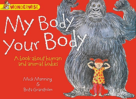 Human Body, Animal Bodies: My Body, Your Body: A book about human and animal bodies by Mick Manning 9781445128801 [USED COPY]