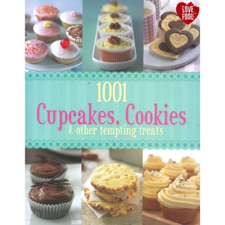 1001 Cupcakes, Cookies & Tempting Treats by  9781445444154 [USED COPY]