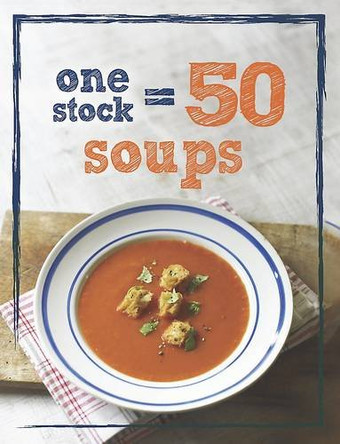 1 Stock, 50 Soups by Parragon Book Service Ltd 9781445495156 [USED COPY]