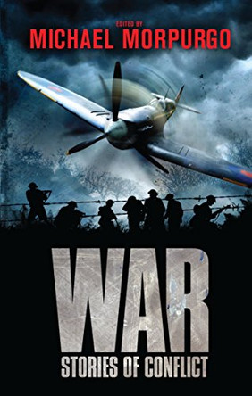 War: Stories of Conflict, Edited by by Michael Morpurgo 9781447205012 [USED COPY]