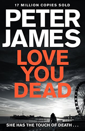 Love You Dead by Peter James 9781447255819 [USED COPY]