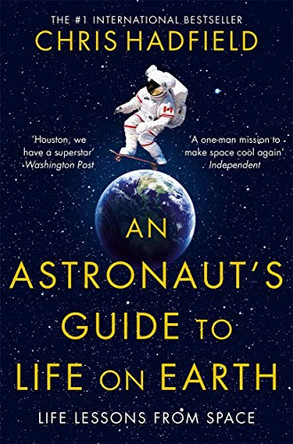 An Astronaut's Guide to Life on Earth by Chris Hadfield 9781447259947 [USED COPY]