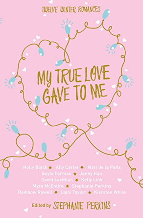 My True Love Gave to Me by Stephanie Perkins 9781447272816 [USED COPY]